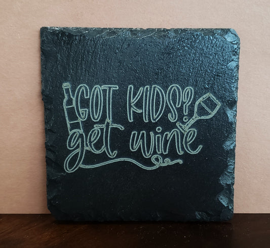 Slate Coaster - "Got Kids Get Wine"