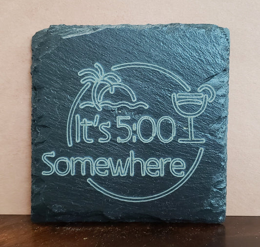 Slate Coaster - "It's 5:00 somewhere"